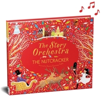The Story Orchestra: The Nutcracker: Press the Note to Hear Tchaikovsky's Music 1786030683 Book Cover