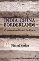 India-China Borderlands: Conversations Beyond the Centre 8132113519 Book Cover