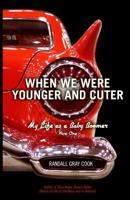 When We Were Younger and Cuter: My Life as a Baby Boomer, Part One 1721237895 Book Cover