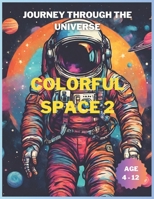 COLORFUL SPACE 2: JOURNEY THROUGH THE UNIVERSE B0CNQ3CHT4 Book Cover