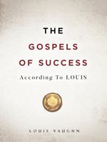 The Gospels of Success According to Louis 1733359362 Book Cover