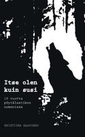 Itse olen kuin susi: 10 vuotta p?yt?laatikon uumenissa 9523394568 Book Cover