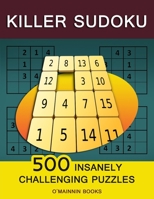 Killer Sudoku: 500 Insanely Challenging Puzzles B08ZBMR7L9 Book Cover