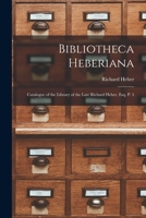 Bibliotheca Heberiana: Catalogue of the Library of the Late Richard Heber, Esq. P. 5 1015342086 Book Cover