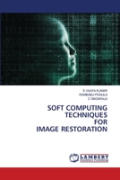 Soft Computing Techniques for Image Restoration 6203846694 Book Cover