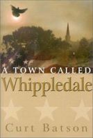 A Town Called Whippledale 0972326405 Book Cover