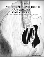 The Complete Book of Modes for Guitar: Book1 The Major Scale Modes B0948JWVW3 Book Cover