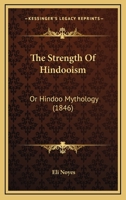 The Strength Of Hindooism: Or Hindoo Mythology 1167178416 Book Cover