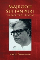 Majrooh Sultanpuri: The Poet For All Reasons 8195297846 Book Cover