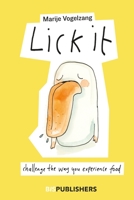 Lick It: Challenge the way you experience food 9063696507 Book Cover