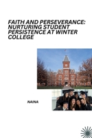 Faith and Perseverance: Nurturing Student Persistence at Winter College 3384256026 Book Cover