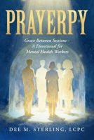 PRAYERPY: Grace Between Sessions- A Devotional for Mental Health Workers 1958436534 Book Cover