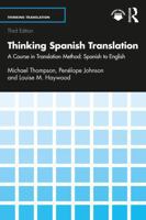 Thinking Spanish Translation: A Course in Translation Method: Spanish to English (Thinking Translation) 1032976357 Book Cover