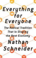 Everything for Everyone: The Radical Tradition That Is Shaping the Next Economy 156858959X Book Cover