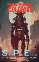 S.P.E. 05 - I Am Your Father, Dude. (Space Post Express) B0FRNJ1SBZ Book Cover