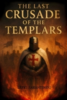 The Last Crusade of the Templars 1912461781 Book Cover