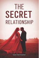 The Secret Relationship: 100 True Stories of Hidden Love and Lies (Love and Relationships) B0G28PWCKM Book Cover