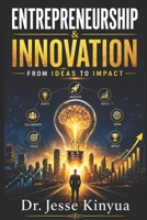 Entrepreneurship and Innovation: From Ideas to Impact B0FHW99Q1P Book Cover