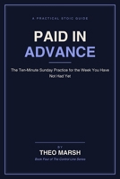 Paid in Advance: The Ten-Minute Sunday Practice to Stop Suffering the Week Before It Happens, Without Pretending You Are Fine (The Control Line Series) B0HC7892F2 Book Cover