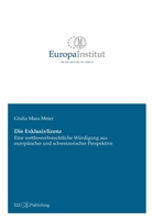 Die Exklusivlizenz: Eine wettbewerbsrechtliche Würdigung aus europäischer und schweizerischer Perspektive 3038054070 Book Cover