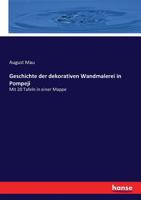 Geschichte Der Decorativen Wandmalerei in Pompeji ...: Herausgegeben Von Der Redaction Der Archaologischen Zeitung, Etc - Primary Source Edition 1016333560 Book Cover