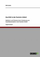 Qualit�t in der Sozialen Arbeit: Gefahren und Chancen einer Umsetzung von Qualit�tsstandards in der Sozialen Arbeit 3638872637 Book Cover