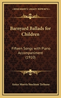 Barnyard Ballads For Children: Fifteen Songs With Piano Accompaniment 054881743X Book Cover