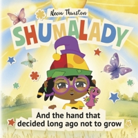 Shumalady : And the Hand That Decided Long Ago Not to Grow 1966908008 Book Cover