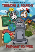 The Adventures of Thunder & Squishy: Pathway to Peru B0FKH8VCRN Book Cover