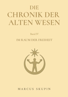 Die Chronik der Alten Wesen: Im Raum der Freiheit (German Edition) 3695127279 Book Cover