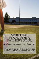 Spiritual Food For a Father's Soul: A Collection of Poetry 1545586373 Book Cover