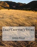That Critter's Story 1543239285 Book Cover