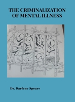 The Criminalization of Mental Illness 1257836846 Book Cover