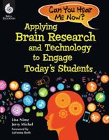 Can You Hear Me Now? Applying Brain Research and Technology to Engage Today's Students 1425808468 Book Cover