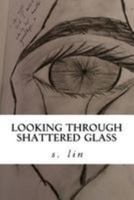 Looking Through Shattered Glass 1976502411 Book Cover