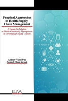 Practical Approaches to Health Supply Chain Management: A hands-on solution to Health Commodity Management in developing Country Context 1952751683 Book Cover