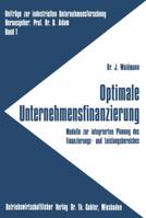 Optimale Unternehmensfinanzierung: Modelle Zur Integrierten Planung Des Finanzierungs- Und Leistungsbereiches 3409370625 Book Cover