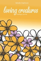 Loving Creatures: Feelings journal B0BMSRHGZL Book Cover