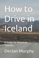 How to Drive in Iceland: A Guide for American Tourists B0GHXDW8G4 Book Cover