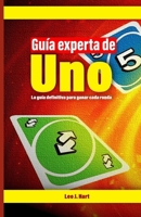 Guía experta de Uno: La guía definitiva para ganar cada ronda (Spanish Edition) B0FCY7RDQP Book Cover