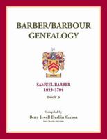 Barber/Barbour Genealogy: Samuel Barber, The Immigrant 1655-1704 0788457217 Book Cover
