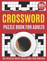 Crossword Puzzle Book For Adults: Large Print 2021 Brain Game Crossword Book For Puzzle Fans To Make Your Day Enjoyable With 80 Puzzles And Solutions As A Perfect Valentine Gift For All Women And Men B08VFTRCXF Book Cover