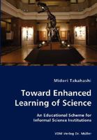Toward Enhanced Learning of Science: An Educational Scheme for Informal Science Institutions 3836429403 Book Cover