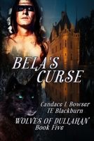The Wolves of Dullahan Bela's Curse 1500668060 Book Cover