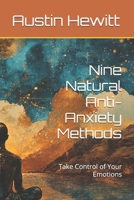 Nine Natural Anti-Anxiety Methods: Take Control of Your Emotions B0DQYP5K69 Book Cover