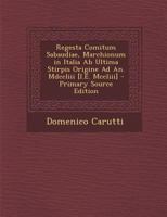 Regesta Comitum Sabaudiae, Marchionum in Italia AB Ultima Stirpis Origine Ad An. MDCCLIII [I.E. MCCLIII] 1289973199 Book Cover
