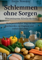 Schlemmen ohne Sorgen: Histaminarme Köstlichkeiten (German Edition) 3819281835 Book Cover