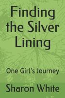 Finding the Silver Lining: One Girl's Journey 1983355127 Book Cover