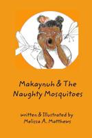 Makaynuh & The Naughty Mosquitoes 1980988307 Book Cover