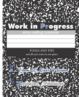 Work in Progress: Story Crafting Notebook B0H534LPSM Book Cover